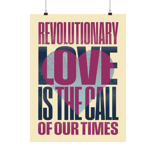Revolutionary Love Is The Call of Our Times Poster